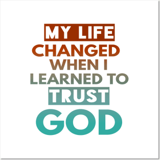 My Life Changed When I Learn To Trust God T-Shirt Gift Posters and Art